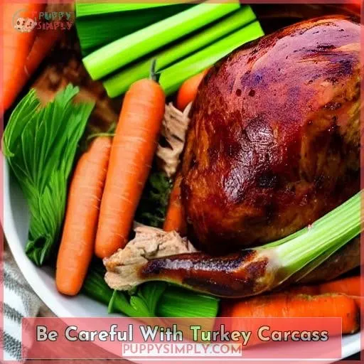 Be Careful With Turkey Carcass