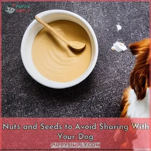 Nuts and Seeds to Avoid Sharing With Your Dog