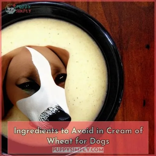 Ingredients to Avoid in Cream of Wheat for Dogs