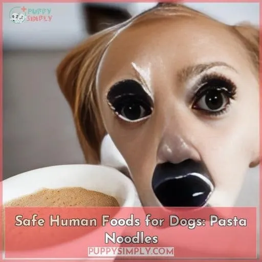 Safe Human Foods for Dogs: Pasta Noodles