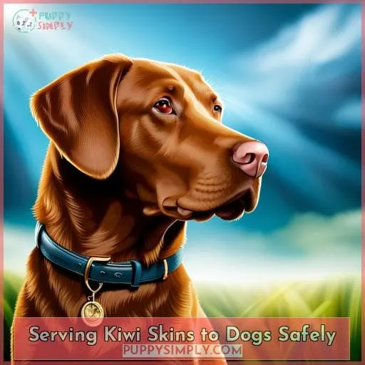 Serving Kiwi Skins to Dogs Safely