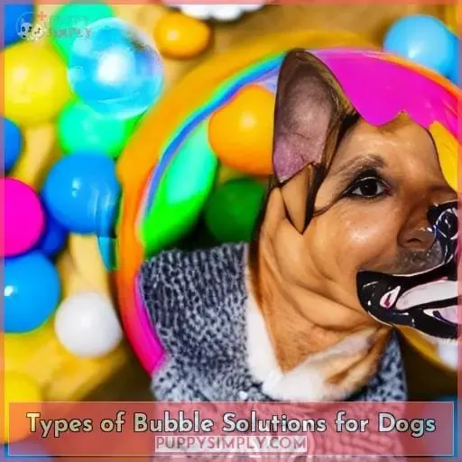 Types of Bubble Solutions for Dogs