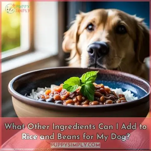 What Other Ingredients Can I Add to Rice and Beans for My Dog?