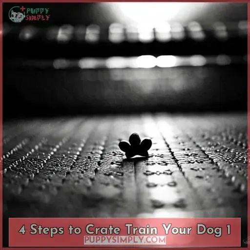 4 steps to crate train your dog 1