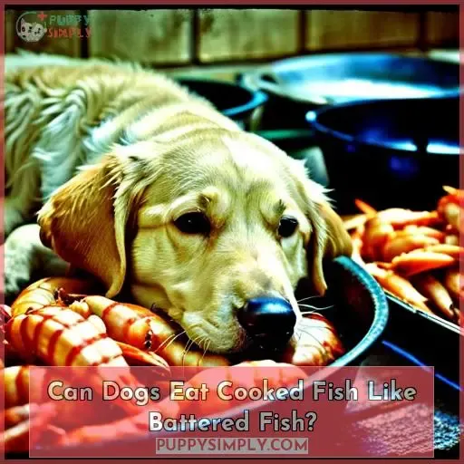 Can Dogs Eat Cooked Fish Like Battered Fish?