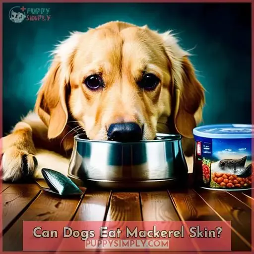 Can Dogs Eat Mackerel Skin