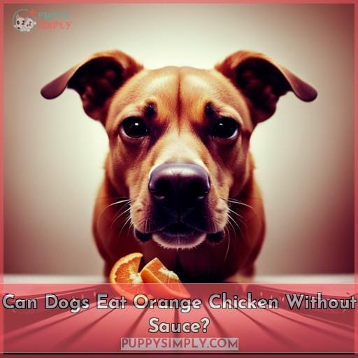 Can Dogs Eat Orange Chicken Without Sauce?