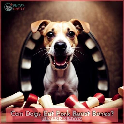 Can Dogs Eat Pork Roast Bones?