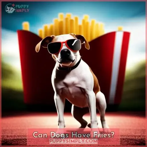 Can Dogs Have Fries?