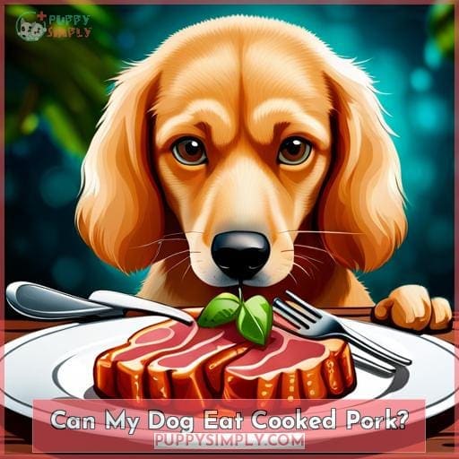 Can My Dog Eat Cooked Pork?
