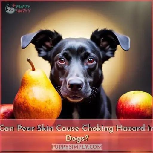 Can Pear Skin Cause Choking Hazard in Dogs?