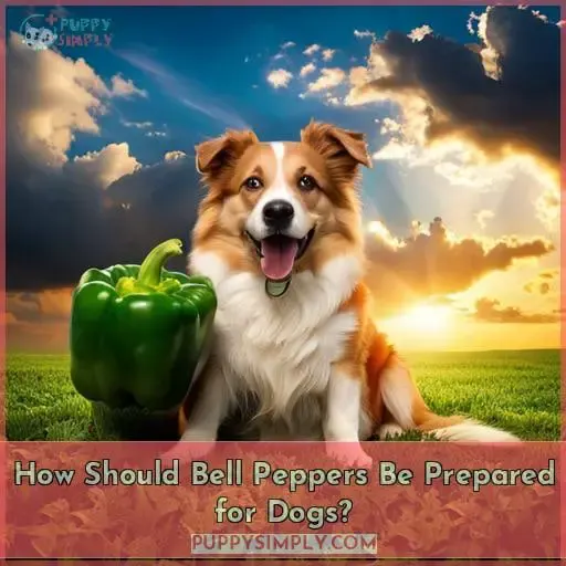 How Should Bell Peppers Be Prepared for Dogs?