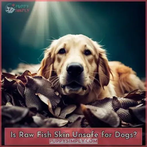 Is Raw Fish Skin Unsafe for Dogs?