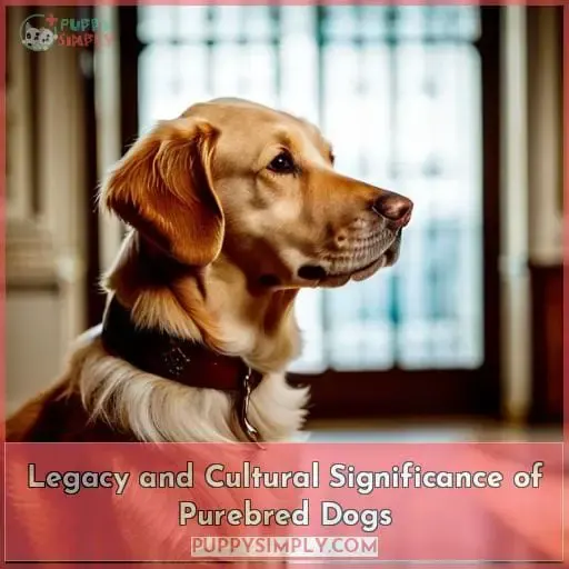 Legacy and Cultural Significance of Purebred Dogs