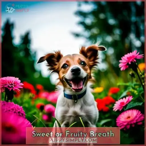 Sweet or Fruity Breath