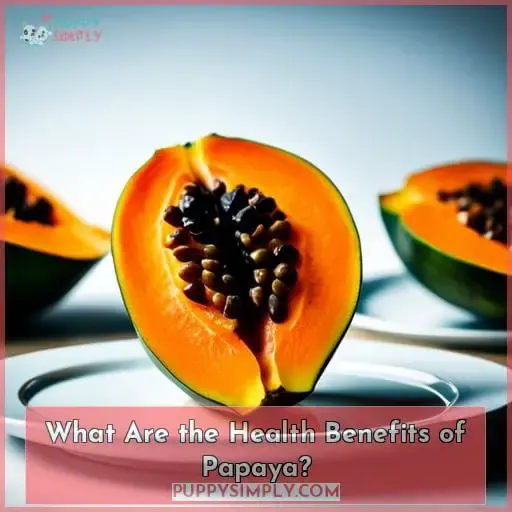 What Are the Health Benefits of Papaya