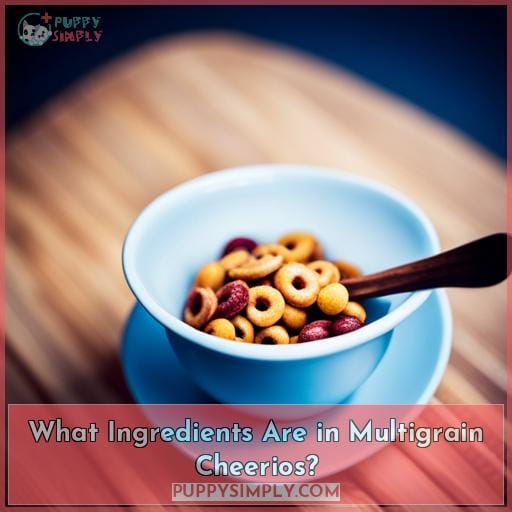 What Ingredients Are in Multigrain Cheerios? What Ingredients Are in Multigrain Cheerios?