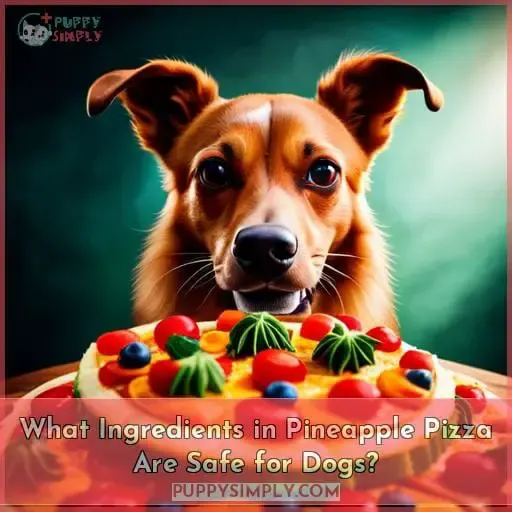 What Ingredients in Pineapple Pizza Are Safe for Dogs?