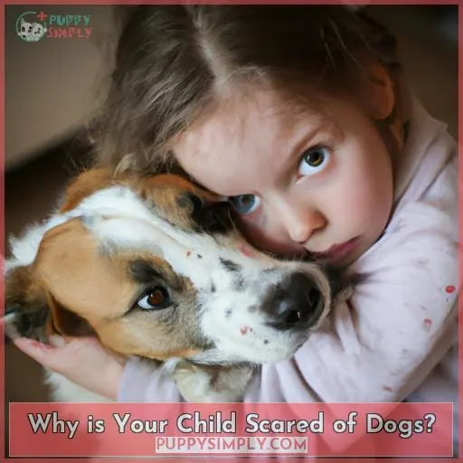 Why is Your Child Scared of Dogs?