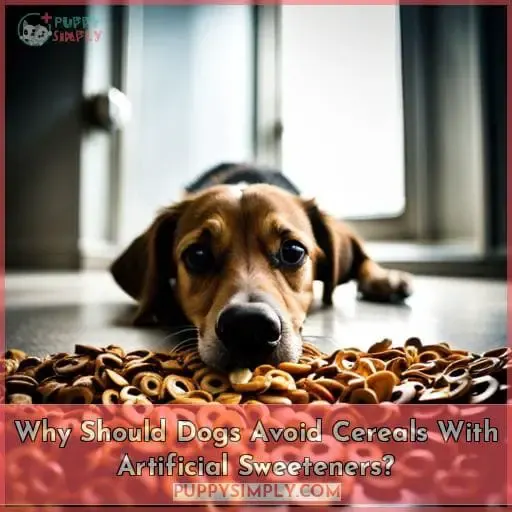 Why Should Dogs Avoid Cereals With Artificial Sweeteners?
