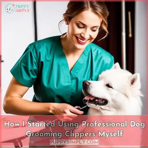 How I Started Using Professional Dog Grooming Clippers Myself