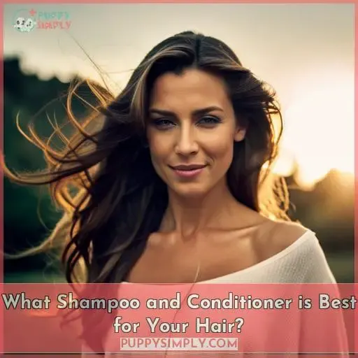 What Shampoo and Conditioner is Best for Your Hair