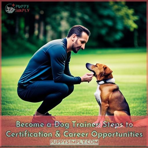 Become a Dog Trainer: Steps to Certification & Career Opportunities