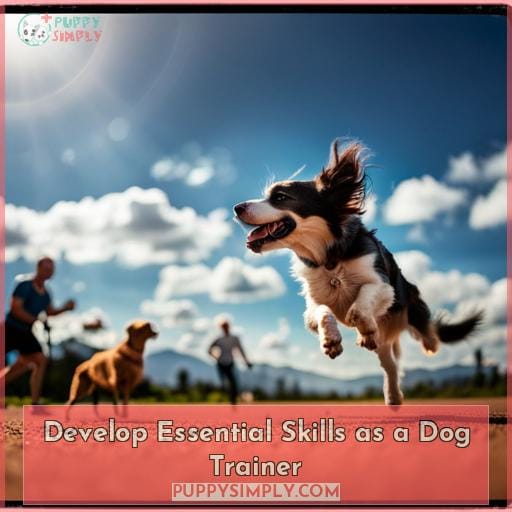 Develop Essential Skills as a Dog Trainer