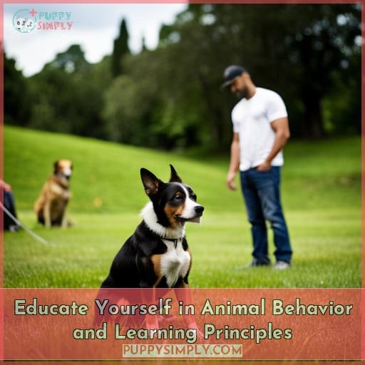 Educate Yourself in Animal Behavior and Learning Principles