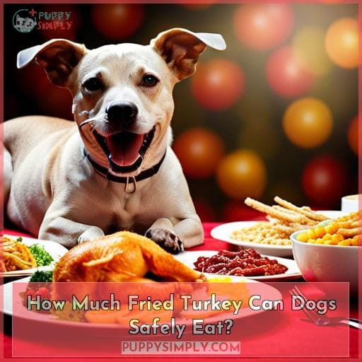 How Much Fried Turkey Can Dogs Safely Eat