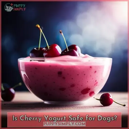 Is Cherry Yogurt Safe for Dogs