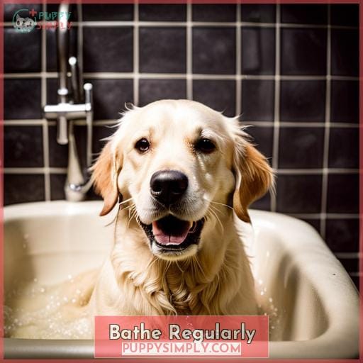 Bathe Regularly