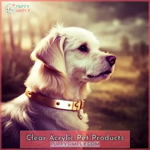 Clear Acrylic Pet Products