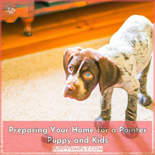 Preparing Your Home for a Pointer Puppy and Kids