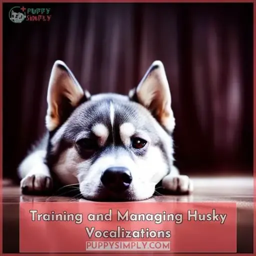 Training and Managing Husky Vocalizations