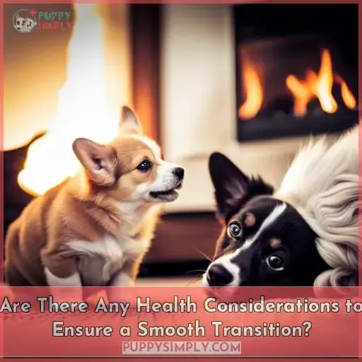 Are There Any Health Considerations to Ensure a Smooth Transition