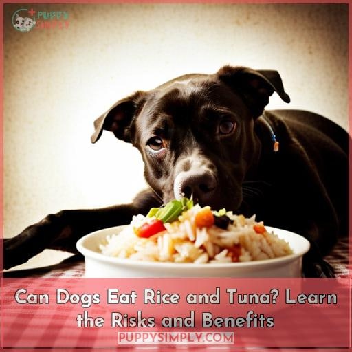Can Dogs Eat Rice and Tuna? Learn the Risks and Benefits