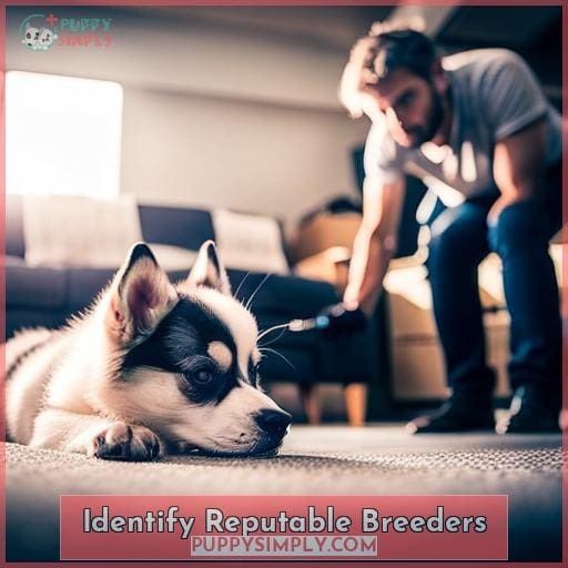 Identify Reputable Breeders Identify Reputable Breeders