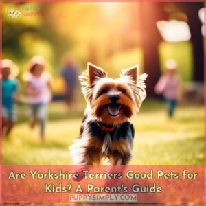 are yorkshire terriers good with kids a guide for parents
