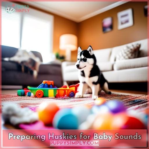 Preparing Huskies for Baby Sounds