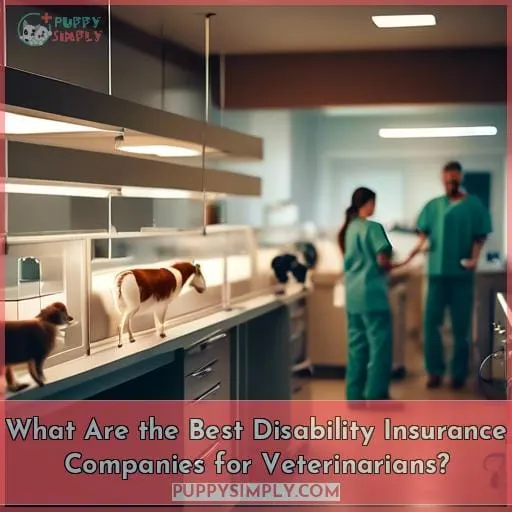 What Are the Best Disability Insurance Companies for Veterinarians