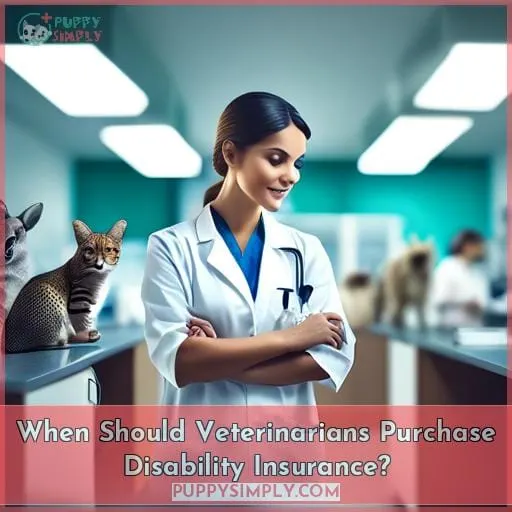 When Should Veterinarians Purchase Disability Insurance