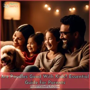 are poodles good with kids a guide for parents