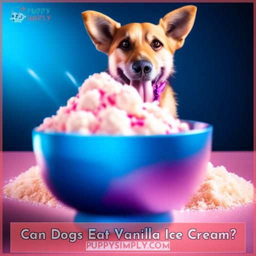 Can Dogs Eat Vanilla Ice Cream