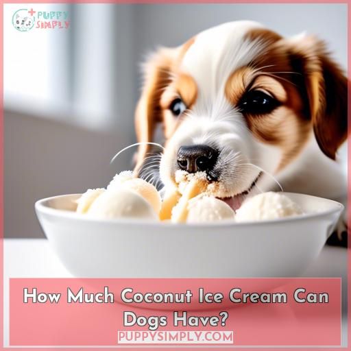 How Much Coconut Ice Cream Can Dogs Have