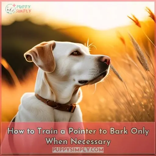 How to Train a Pointer to Bark Only When Necessary