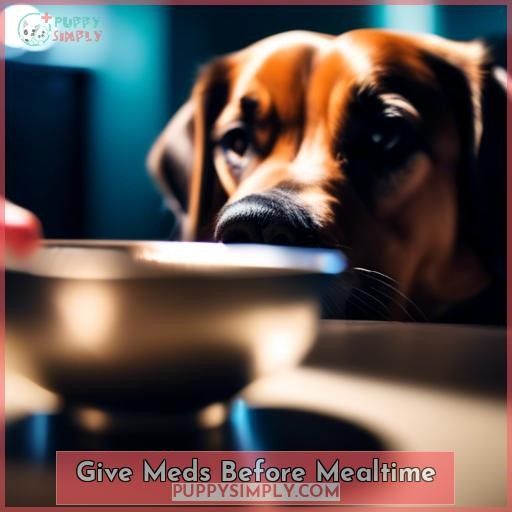 Give Meds Before Mealtime
