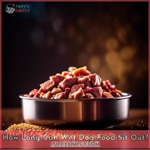 How Long Can Wet Dog Food Sit Out