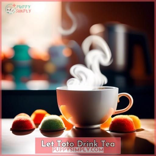 Let Toto Drink Tea