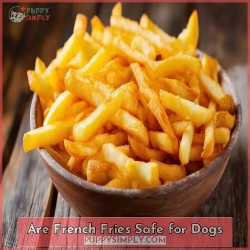 Are French Fries Safe for Dogs